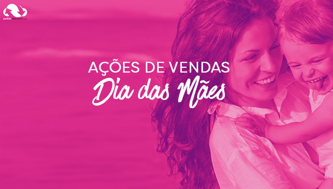 6 ideias de campanhas para o dia das mães