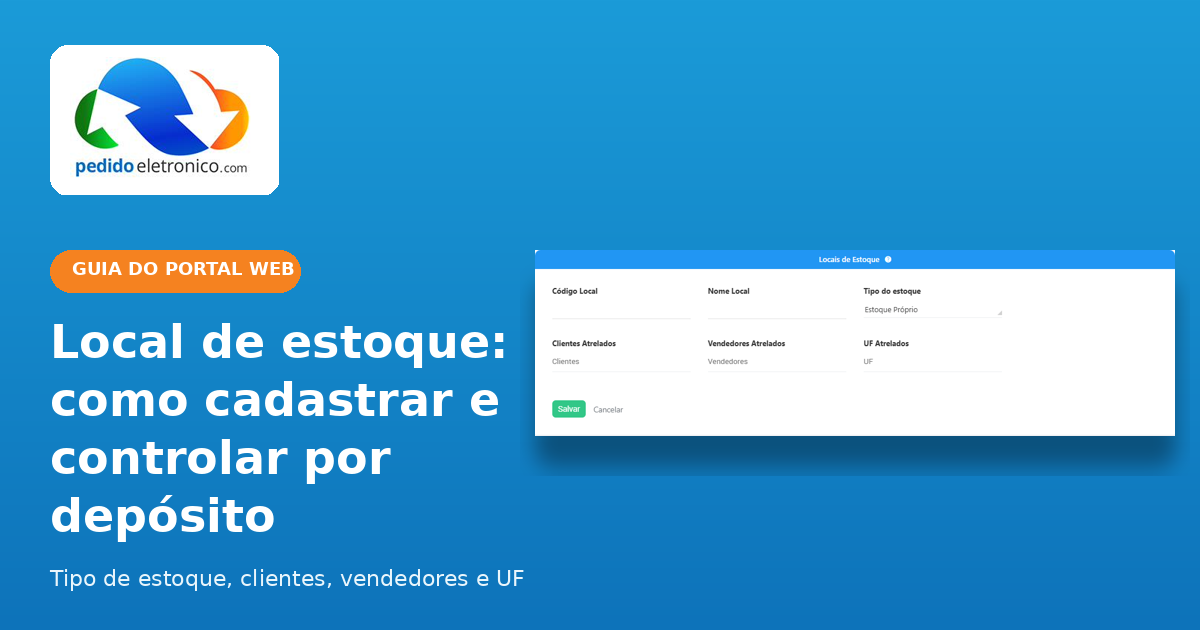 Local de estoque: como cadastrar e controlar o estoque por depósito, vendedor e cliente